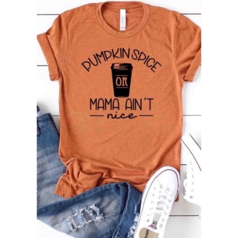 Heather Autumn Pumpkin Spice Or Mama Ain’t Nice Coffee Tee T-Shirt